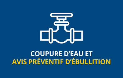 Coupure d'eau planifiée et avis préventif d'ébullition | rue des Industries et chemin des Cascades