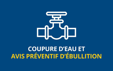 Coupure d'eau planifiée et avis préventif d'ébullition | rue des Industries et chemin des Cascades